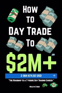 How to day trade to $2M+