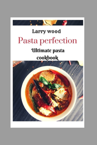 Pasta perfection