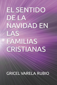 El Sentido de la Navidad En Las Familias Cristianas