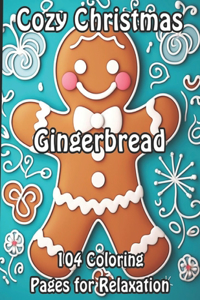 104 Cozy Christmas Gingerbread Coloring Pages for Relaxation