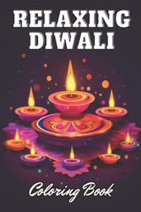 Relaxing Diwali Coloring Book for Adult: High Quality +100 Adorable Designs for All Ages