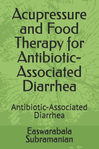Acupressure and Food Therapy for Antibiotic-Associated Diarrhea