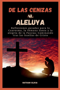 De las cenizas al aleluya