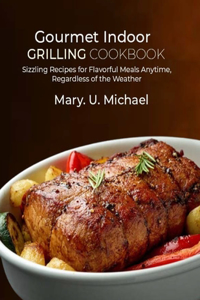 Gourmet Indoor Grilling Cookbook
