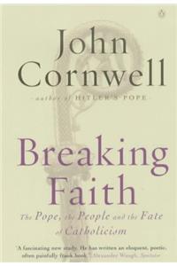 Breaking Faith: The Pope, the People and the Fate of Catholicism