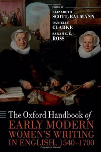 The Oxford Handbook of Early Modern Women's Writing in English, 1540-1700
