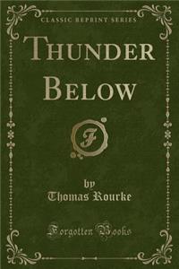 Thunder Below (Classic Reprint)