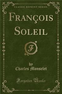 FranÃ§ois Soleil (Classic Reprint)