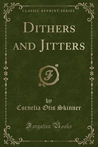 Dithers and Jitters (Classic Reprint)
