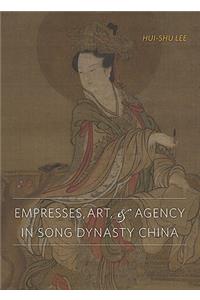 Empresses, Art, and Agency in Song Dynasty China