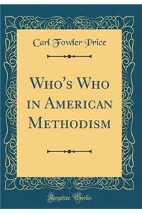 Who's Who in American Methodism (Classic Reprint)