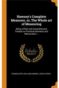Hawney's Complete Measurer, or, The Whole art of Measuring