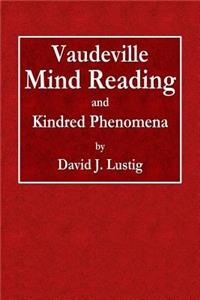 Vaudeville Mind Reading and Kindred Phenomena