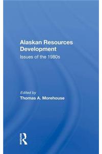 Alaskan Resources Development: Issues of the 1980s