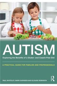 Autism: Exploring the Benefits of a Gluten- and Casein-Free Diet