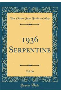 1936 Serpentine, Vol. 26 (Classic Reprint)