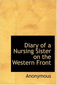 Diary of a Nursing Sister on the Western Front