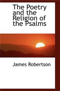 The Poetry and the Religion of the Psalms