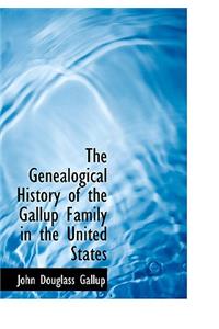 The Genealogical History of the Gallup Family in the United States