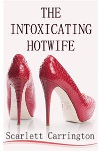 The Intoxicating Hotwife