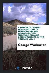 A Memoir of Charles Mordaunt, Earl of Peterborough and Monmouth