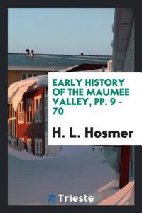 Early History of the Maumee Valley, Pp. 9 - 70