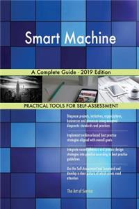 Smart Machine A Complete Guide - 2019 Edition