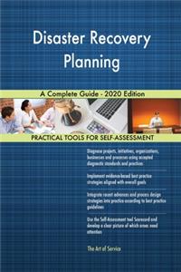 Disaster Recovery Planning A Complete Guide - 2020 Edition