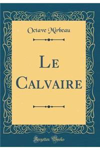 Le Calvaire (Classic Reprint)