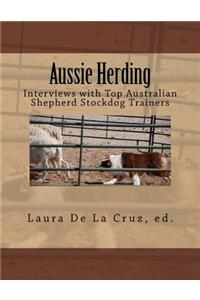 Aussie Herding: Interviews with Top Australian Shepherd Stockdog Trainers