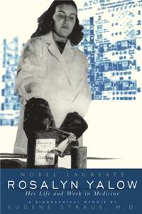 Rosalyn Yalow, Nobel Laureate: Novel Laureate Her Life and Work in Medicine