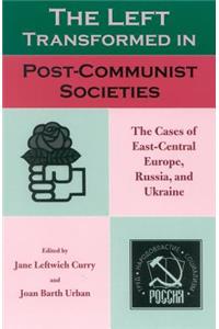 The Left Transformed in Post-Communist Societies