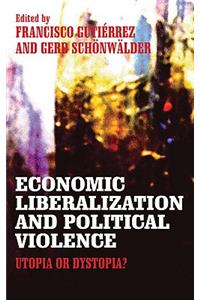 Economic Liberalization and Political Violence: Utopia or Dystopia?