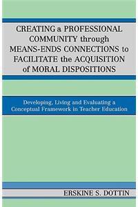 Creating a Professional Community through Means-Ends Connections to Facilitate the Acquisition of Moral Disposition