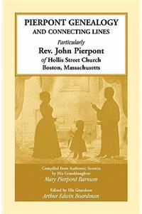 Pierpont Genealogy and Connecting Lines, Particularly Rev. John Pierpont of Hollis Street Church Boston, Massachusetts
