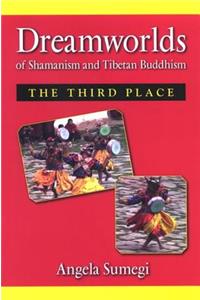 Dreamworlds of Shamanism and Tibetan Buddhism