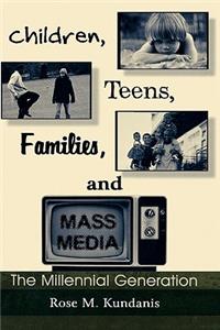 Children, Teens, Families, and Mass Media