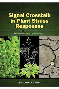 Signal CrossTalk in Plant Stress Responses