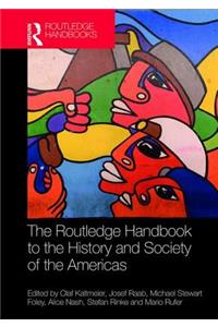 The Routledge Handbook to the History and Society of the Americas