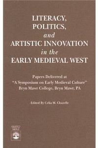 Literacy, Politics, and Artistic Innovation in the Early Medieval West