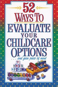 52 Ways to Evaluate Your Childcare Options-- And Gain Peace of Mind