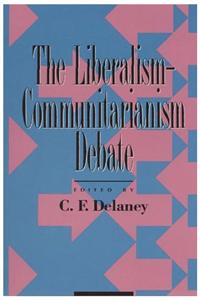 The Liberalism-Communitarianism Debate: Liberty and Community Values