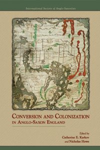 Conversion and Colonization in Anglo-Saxon England, Volume 318