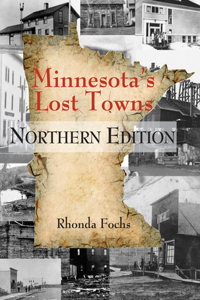 Minnesota's Lost Towns Northern Edition: Volume 1