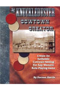 Knuckleduster Cowtown Creator; Create an Authentic Cowtown Setting for Any Western Role-Playing Game
