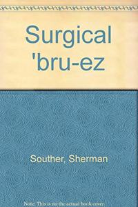 Surgical 'bru-EZ