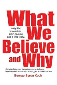 What We Believe and Why