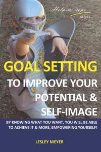 Goal setting to improve your potential and self-image
