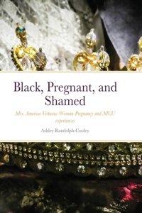 Black, Pregnant, and Shamed