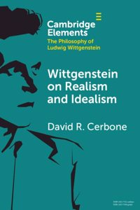 Wittgenstein on Realism and Idealism